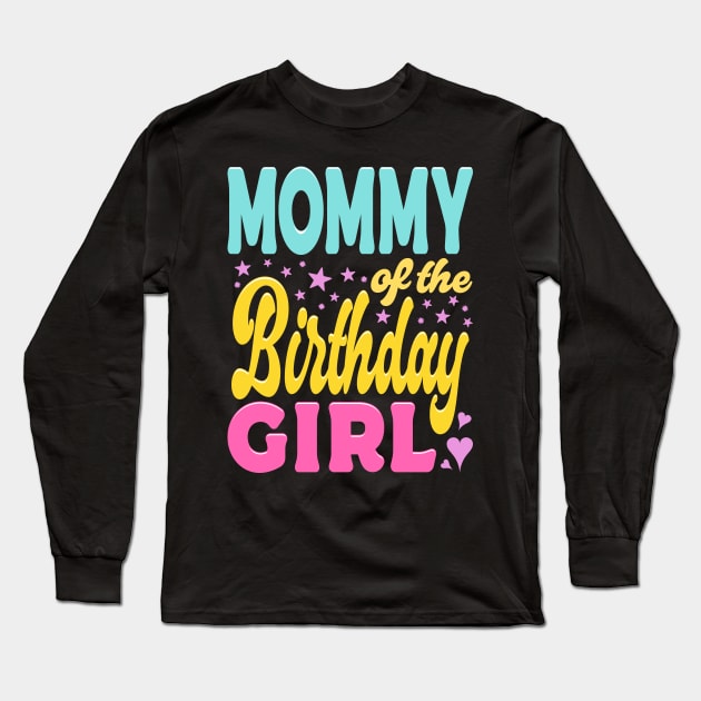 Mommy Of The Birthday Girl Typography Long Sleeve T-Shirt by JaussZ